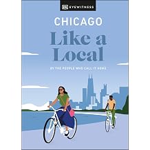 Chicago Like a Local By the People Who Call It Home Local Travel Guide