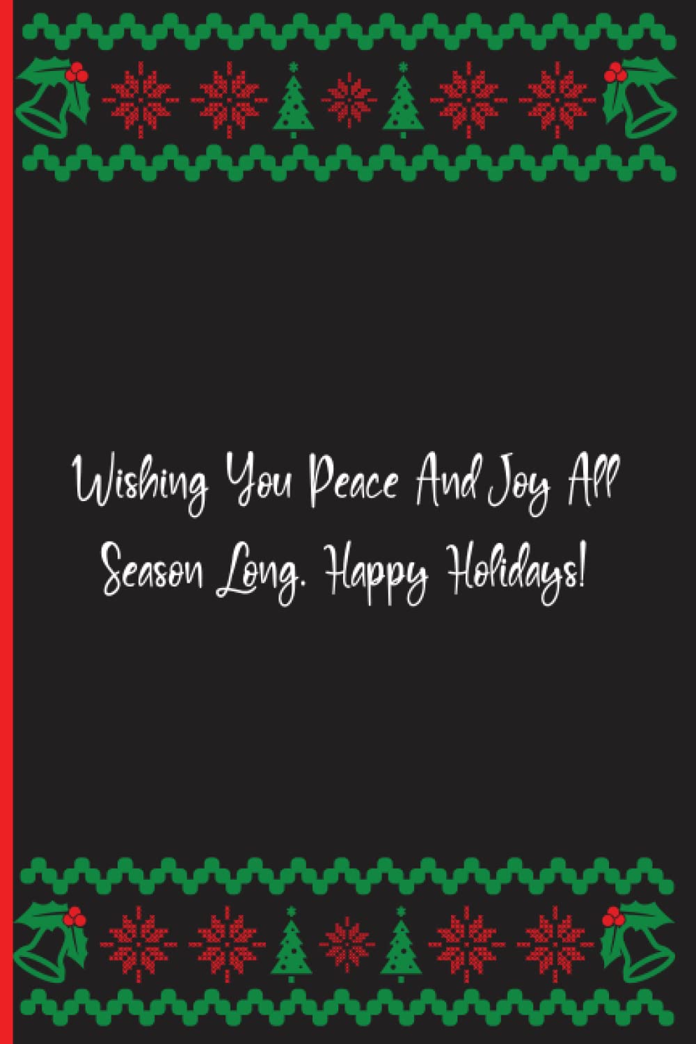 Wishing You Peace And Joy All Season Long. Happy Holidays!: Notebook Journal Lined, 6x9 Inches, 100