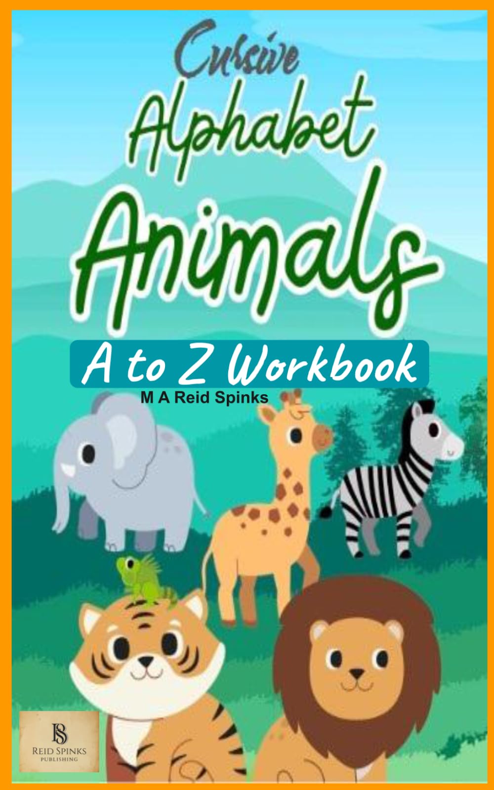 Cursive Alphabet Animals: A to Z Workbook (Alphabet Animals Workbooks/Coloring Books)