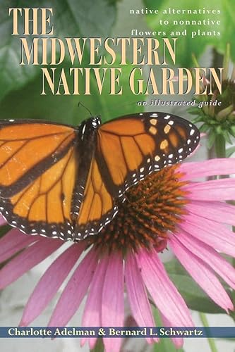 The Midwestern Native Garden: Native Alternatives to Nonnative Flowers and