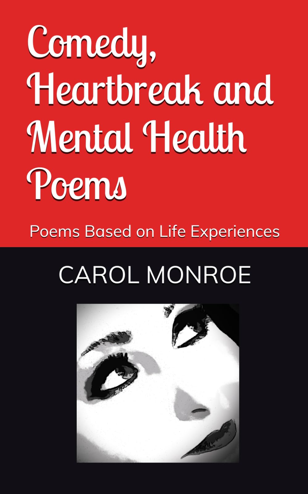 Comedy, Heartbreak and Mental Health Poems: Poems Based on Life Experiences