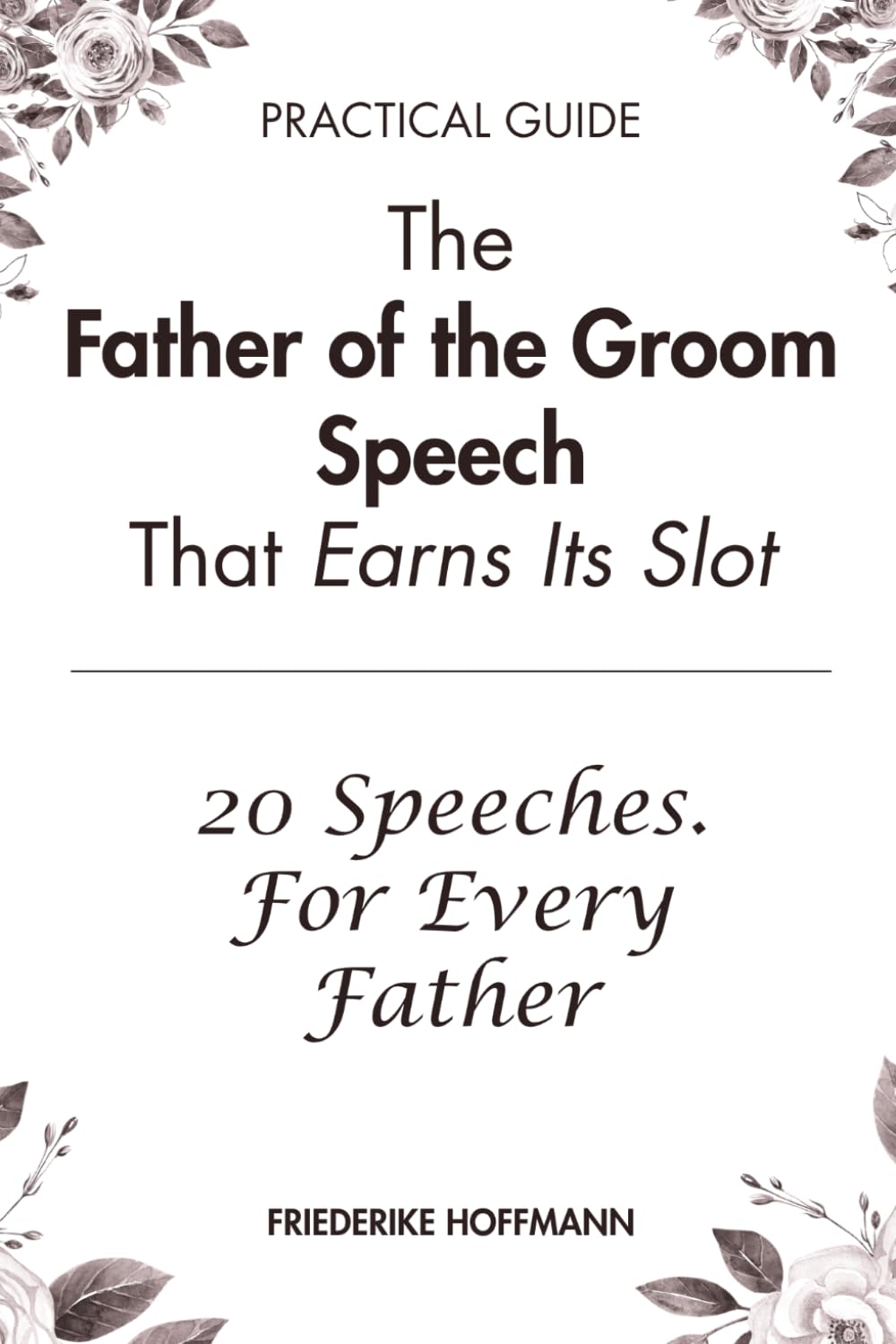 The Father of the Groom Speech That Earns Its Slot: 20 Modern Speeches and the Complete Guide to Writing and Delivering Yours