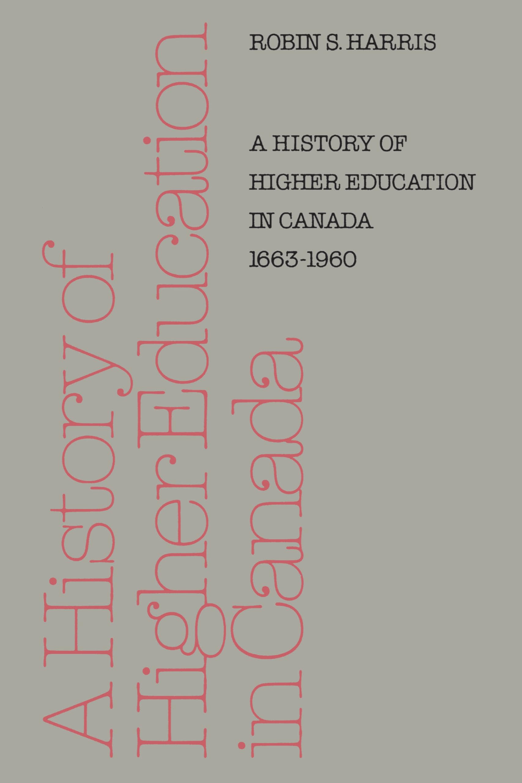A History of Higher Education in Canada 1663-1960 (Heritage)
