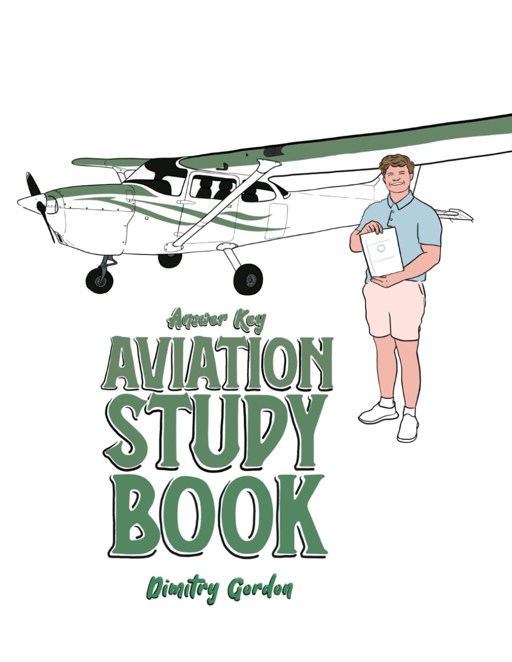Answer Key Aviation Study Book: Answer Key to the Study Workbook for PPL, CPL, IFR, MEL, & CFI to Become a Pilot