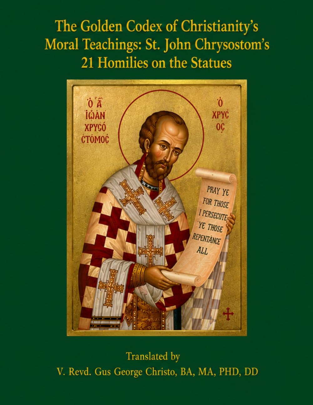 The Golden Codex of Christianity’s Moral Teachings: St. John Chrysostom’s 21 Homilies on the Statues