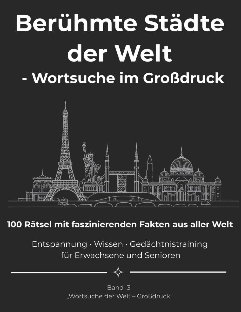Berühmte Städte der Welt - Wortsuche im Großdruck: 100 Rätsel mit faszinierenden Fakten aus aller Welt – Entspannung · Wissen · Gedächtnistraining für Erwachsene und Senioren