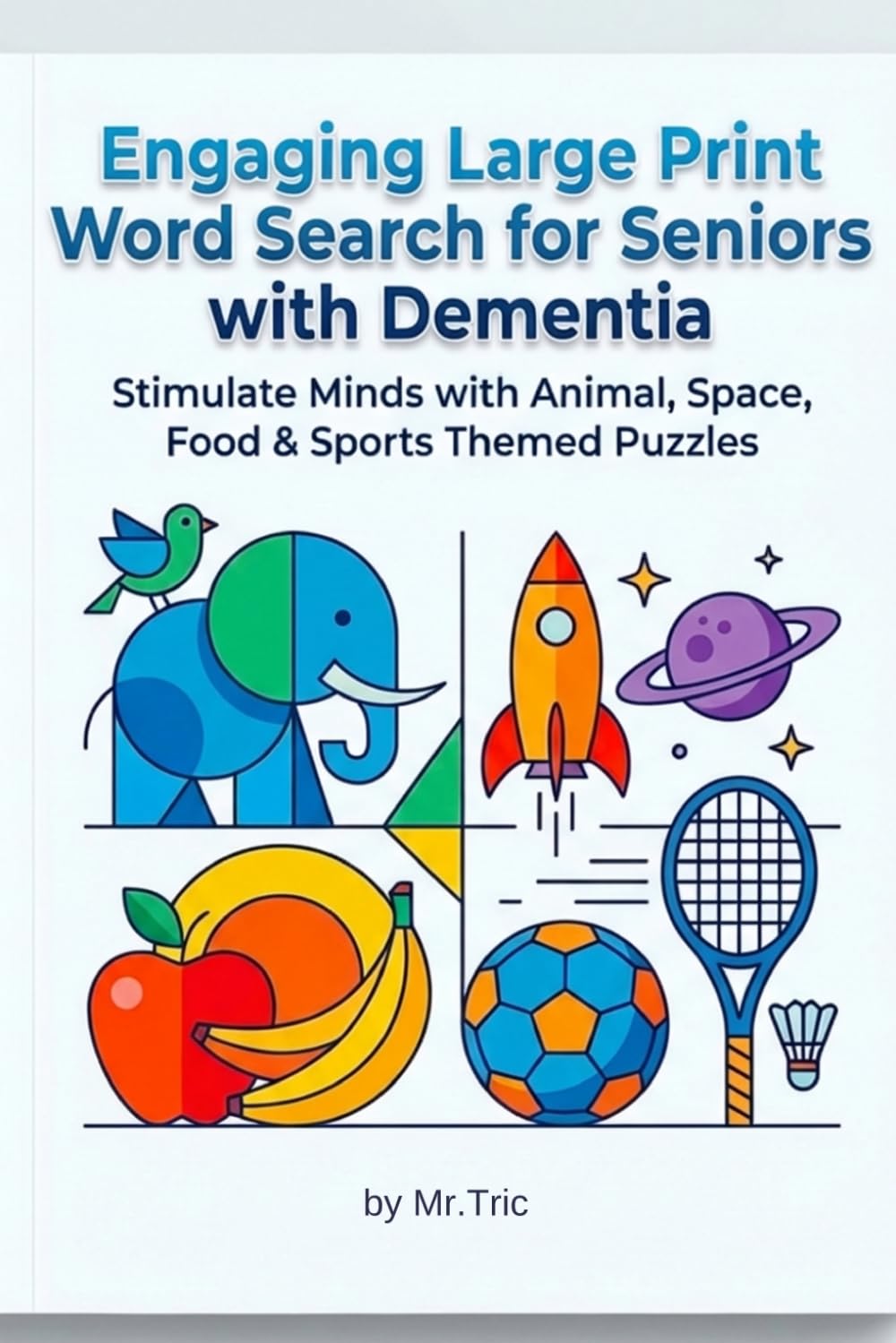 Engaging Large Print Word Search for Seniors with Dementia: Stimulate Minds with Animal, Space, Food & Sports Themed Puzzles