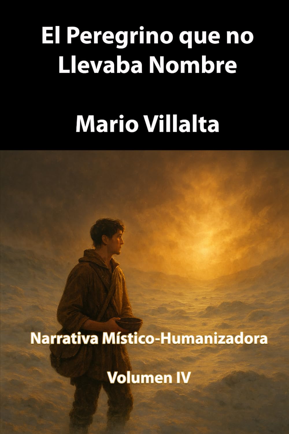 El Peregrino que No Llevaba Nombre, Volumen IV: 4 (Serie Peregrinos)