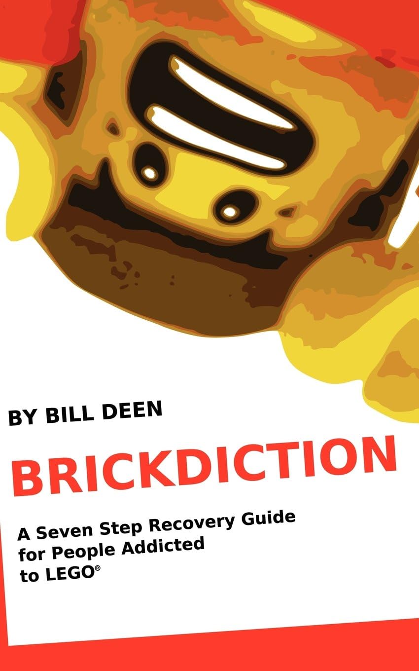 Brickdiction: A Seven Step Recovery Guide for People Addicted to LEGO®