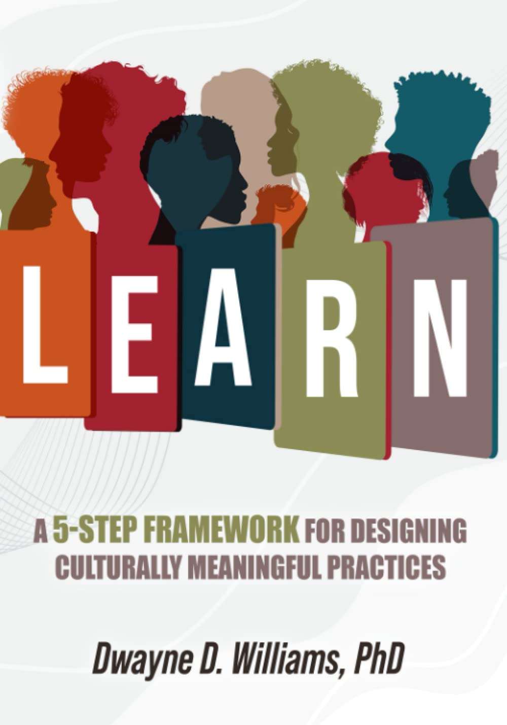 LEARN: A 5-Step Framework For Designing Culturally Meaningful Practices