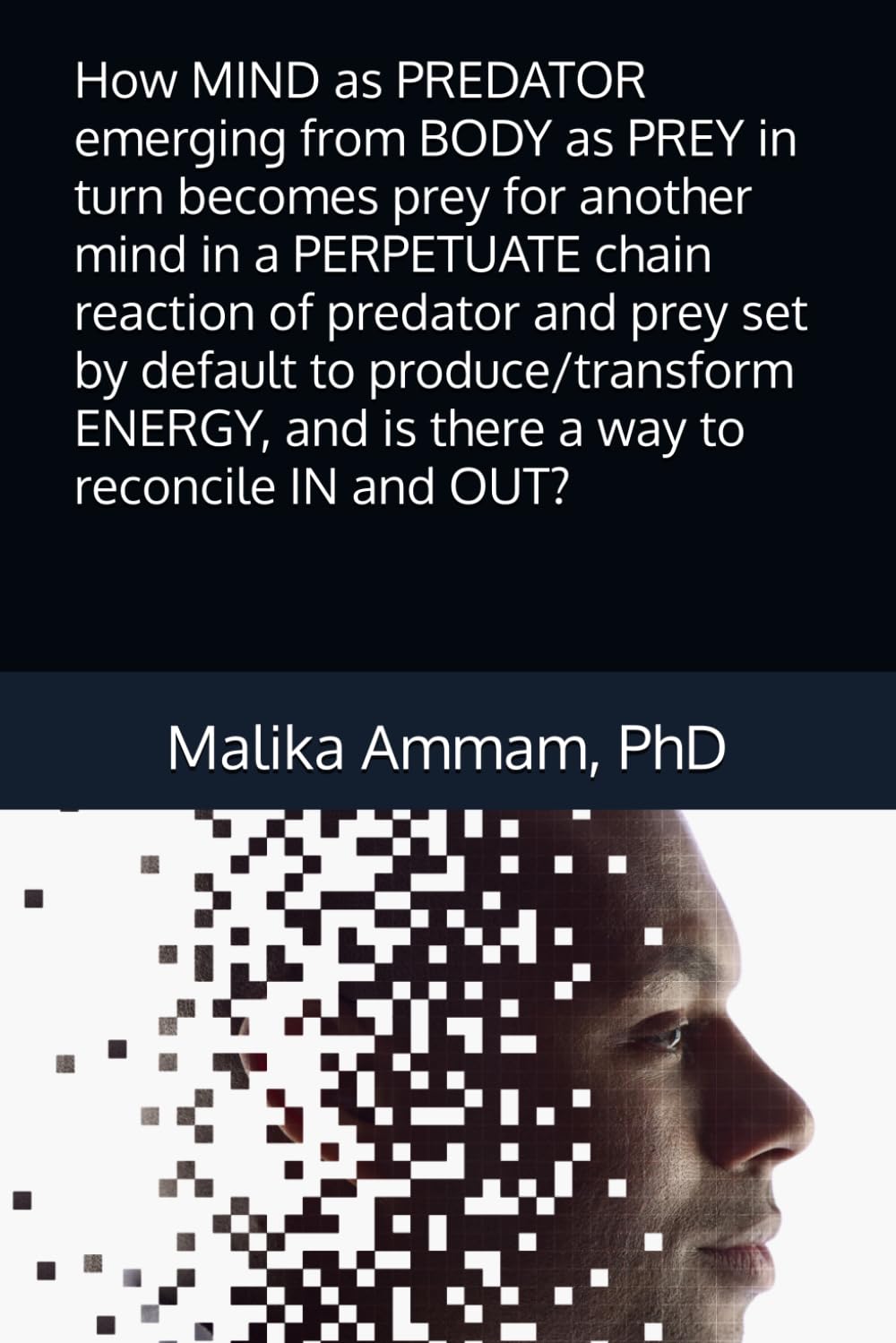 How MIND as PREDATOR emerging from BODY as PREY in turn becomes prey for another mind in a PERPETUATE chain reaction of predator and prey set by ... and is there a way to reconcile IN and OUT?