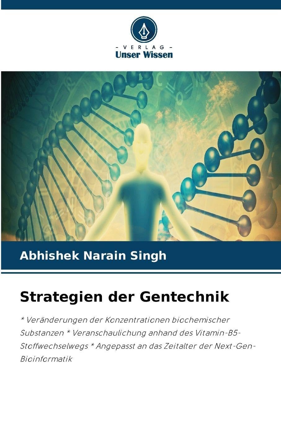 Strategien der Gentechnik: * Veränderungen der Konzentrationen biochemischer Substanzen * Veranschaulichung anhand des Vitamin-B5-Stoffwechselwegs * ... an das Zeitalter der Next-Gen-Bioinformatik