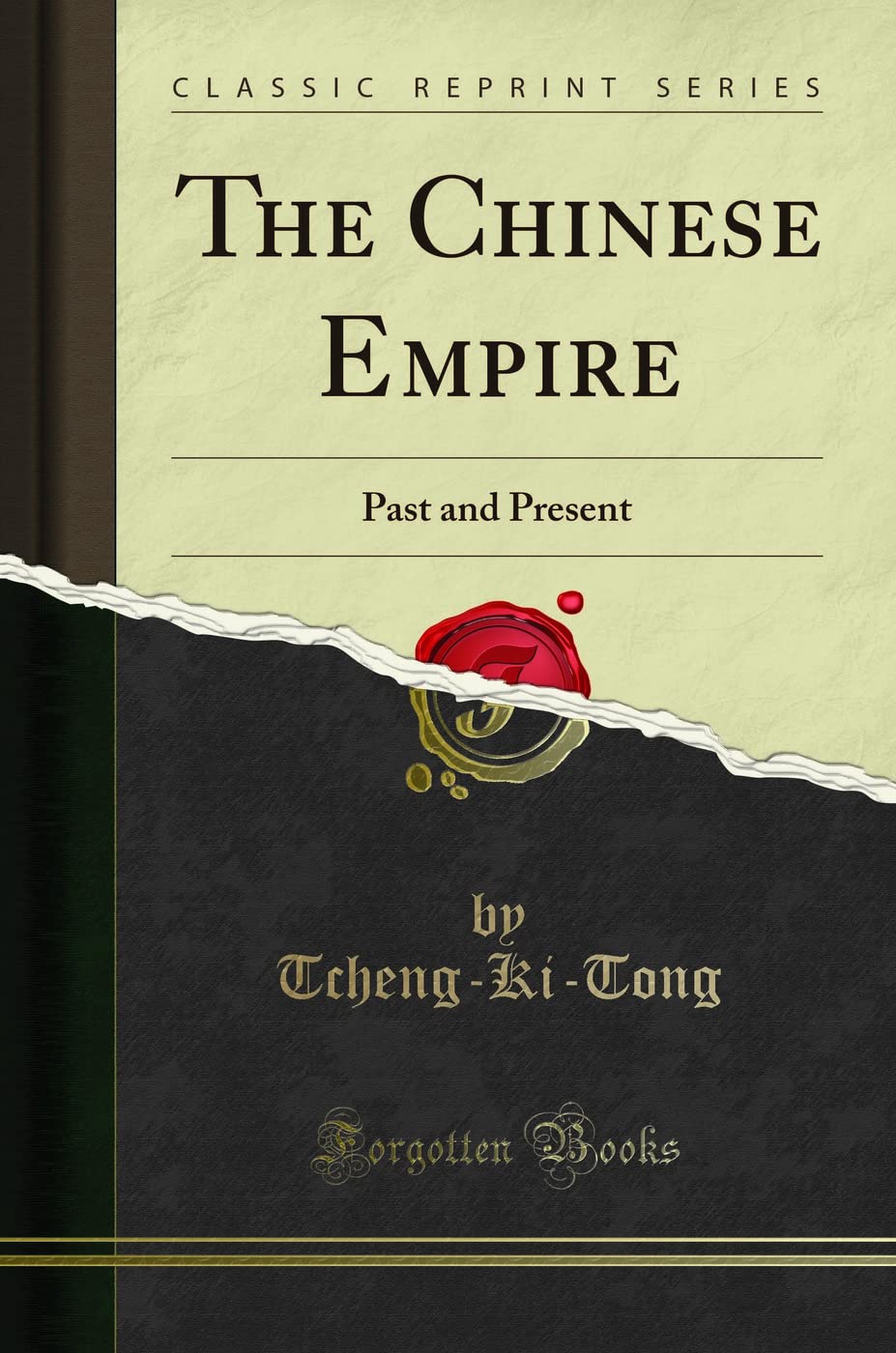 The Chinese Empire: Past and Present (Classic Reprint) Paperback – 28 November 2018