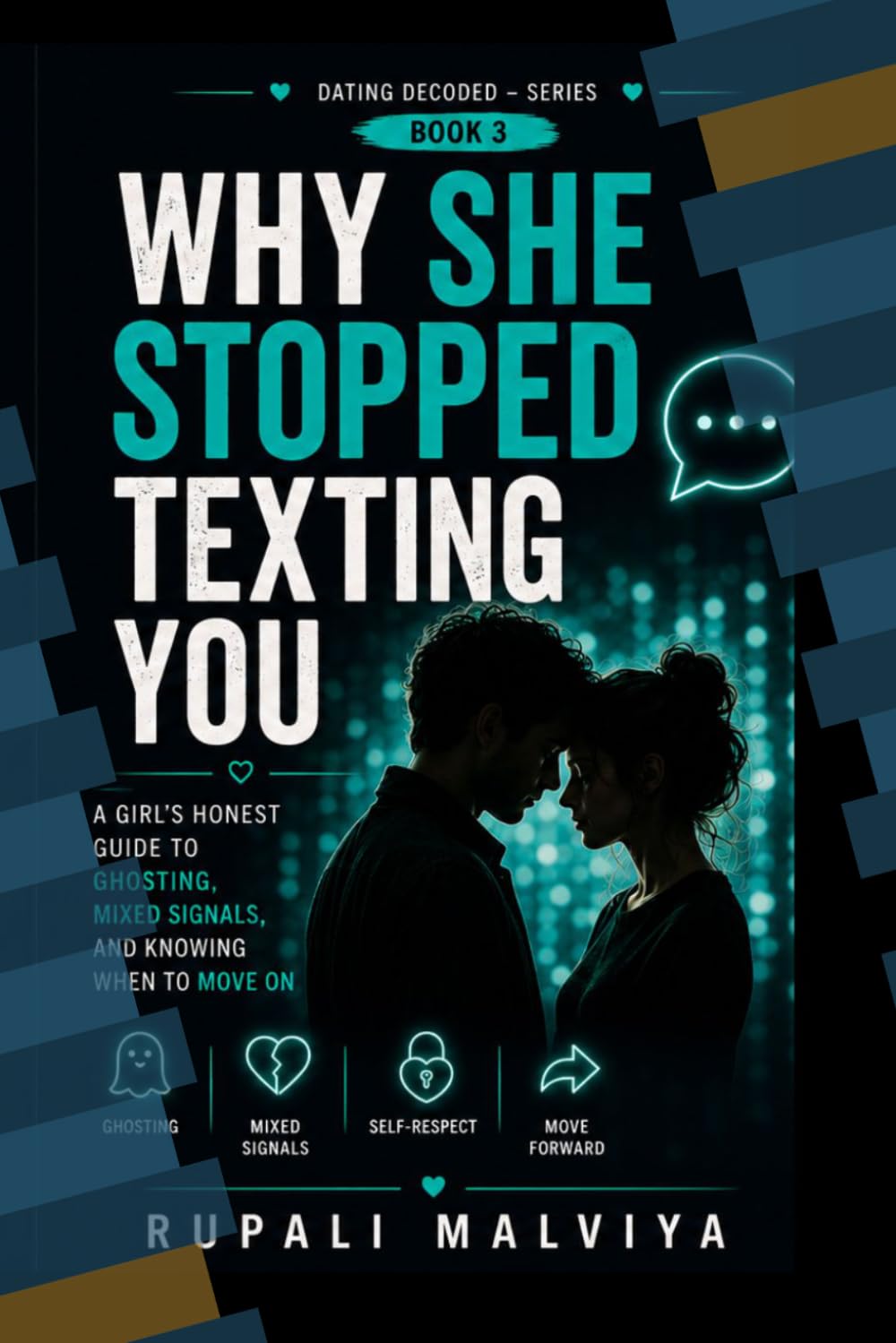 Why She Stopped Texting You: A Girl's Honest Guide to Ghosting, Mixed Signals, and Knowing When to Move On (DATING DECODED)