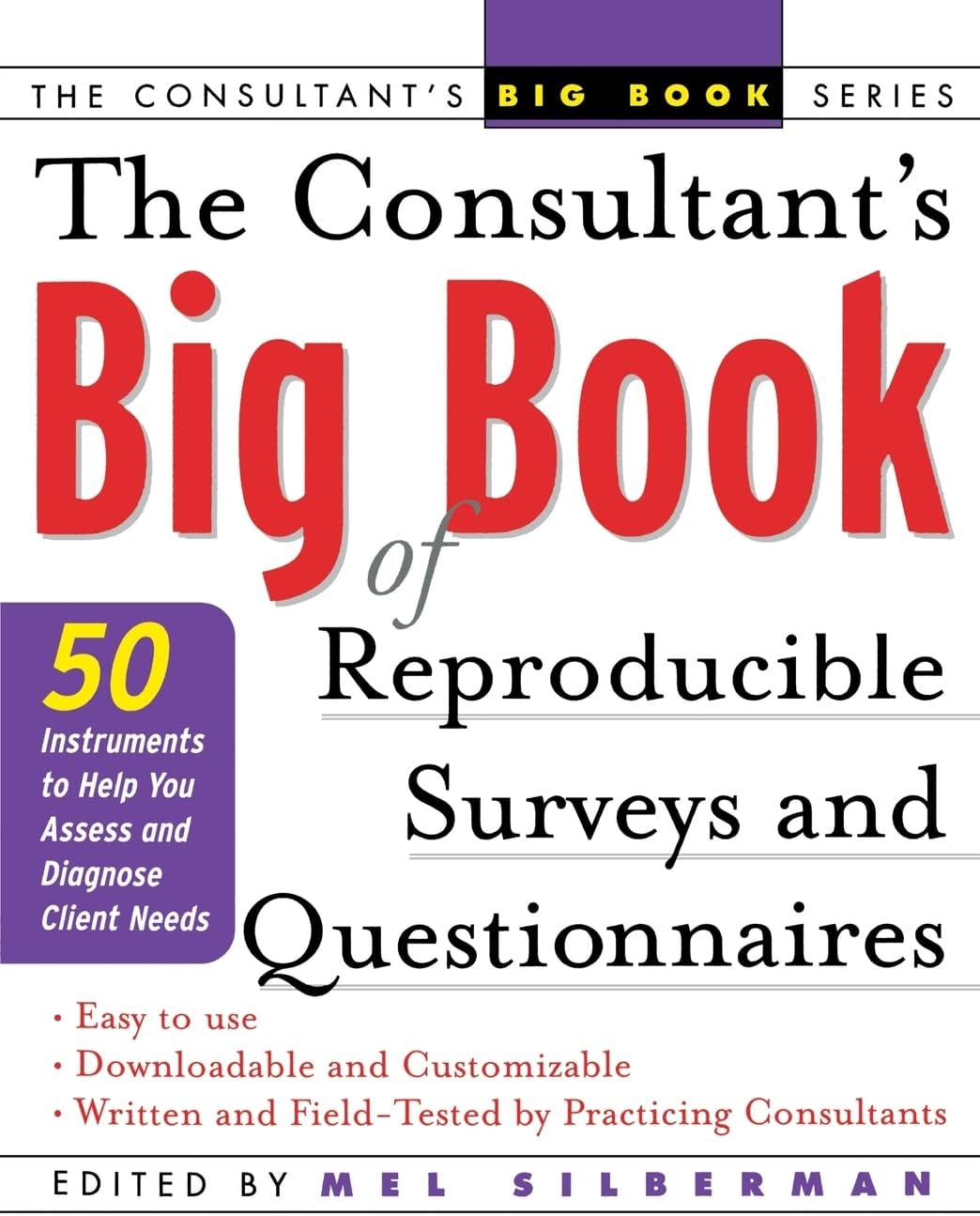 The Consultant's Big Book of Reproducible Surveys and Questionnaires : 50 Instruments to Help You Assess and Diagnose Client Needs 1st Edition
