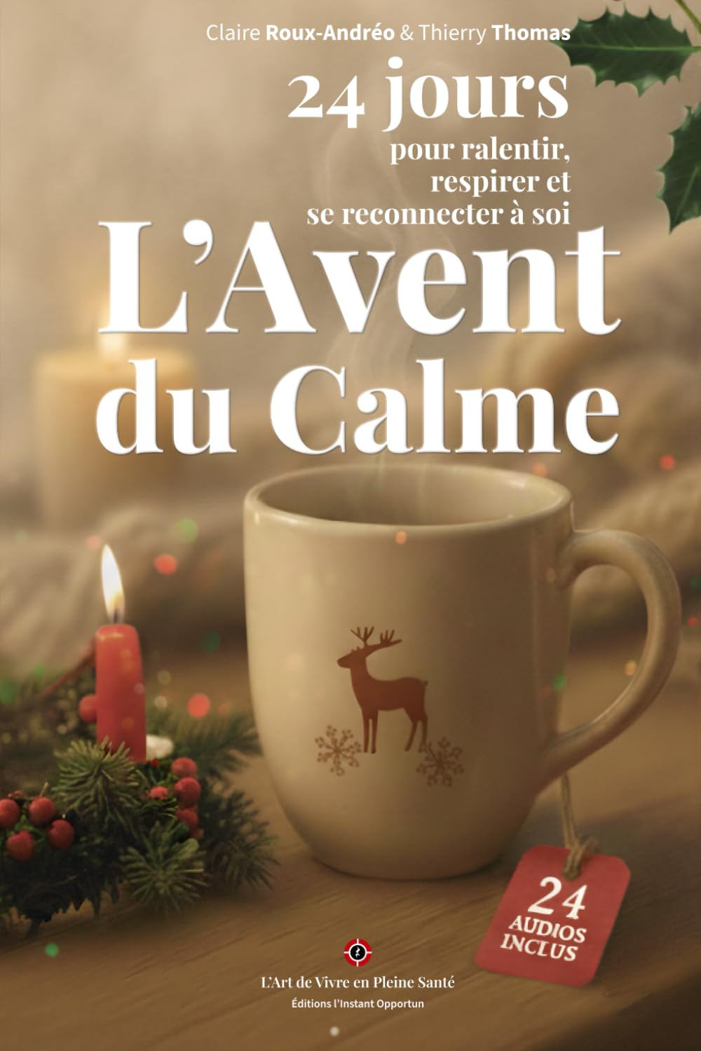 L’Avent du Calme: Guide simple : 24 rituels pour ralentir, mieux dormir et lâcher-prise (audios inclus)