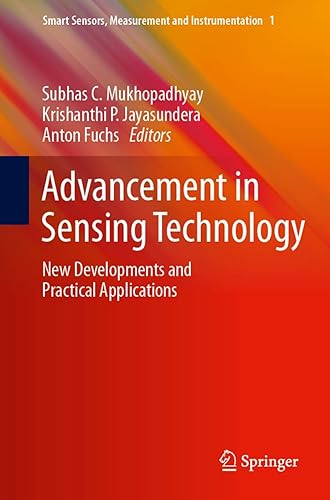 Advancement in Sensing Technology: New Developments and Practical Applications: 1 (Smart Sensors, Measurement and Instrumentation)