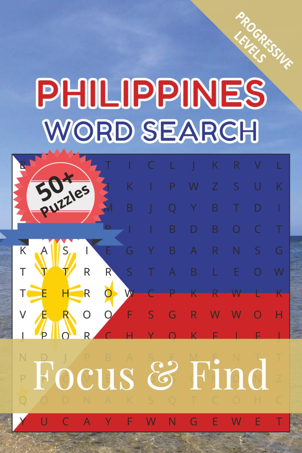 Philippines Word Search Focus & Find: 50+ Word Searches to discover and learn about the beautiful country of Philippines | 6 x 9 inches, 110 pages | ... Free Time (Around the World in Word Searches)