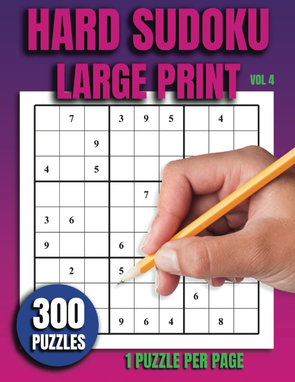 Hard Sudoku Large Print: Volume 4 - 300 Puzzles, 1 Puzzle Per Page - Answers Included