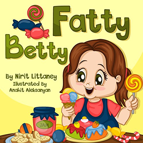 Children's books: Fatty Betty. Beautiful illustrated picture book for kids, Values books, Early readers, Bedtime story for kids. Happy Children's Book ... Book 2. (Happy Children's Books Collection)