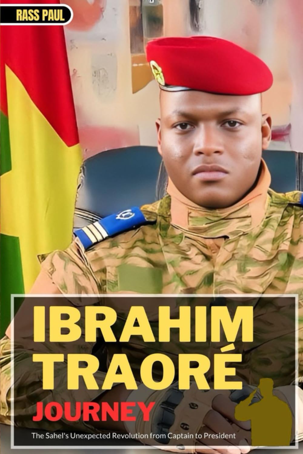 IBRAHIM TRAORÉ JOURNEY: The Sahel's Unexpected Revolution from Captain to President