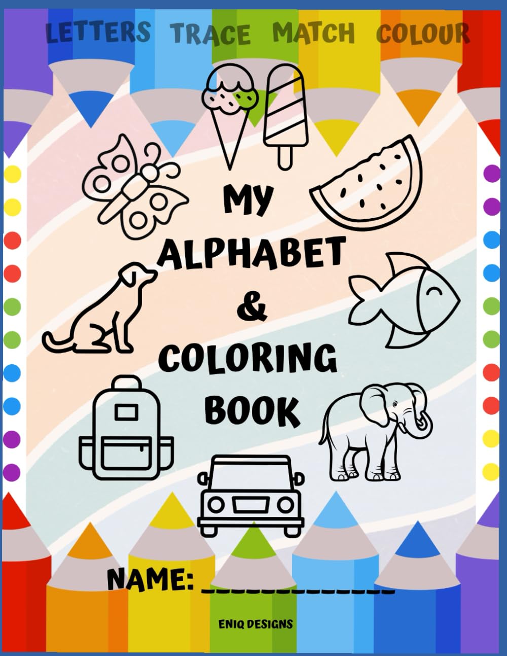My Alphabet & Colouring Book: Letters, Trace, Match & Colour.
