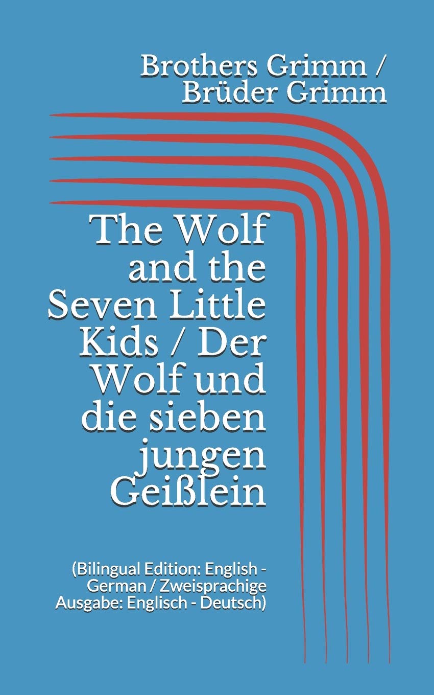 The Wolf and the Seven Little Kids / Der Wolf und die sieben jungen Geißlein (Bilingual Edition: English - German / Zweisprachige Ausgabe: Englisch - Deutsch)