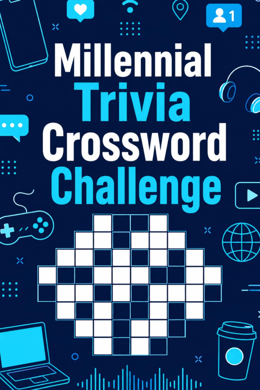 Millennial Trivia Crossword Challenge: 0 Fun Crossword Puzzles Inspired by Pop Culture, Technology, Entertainment, and Everyday Millennial 60 Life
