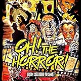 Oh! The Horror! - Tony Newton Lloyd Kaufman, Billy "Bloody Bill" Pon, P.J. Starks, Justin Beahm, Nathan Hill, Jim Towns, Shawn C. Phillips Verlag: Filmlandia 