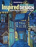 Inspired to Design: Seven Steps to Successful Art Quilts
