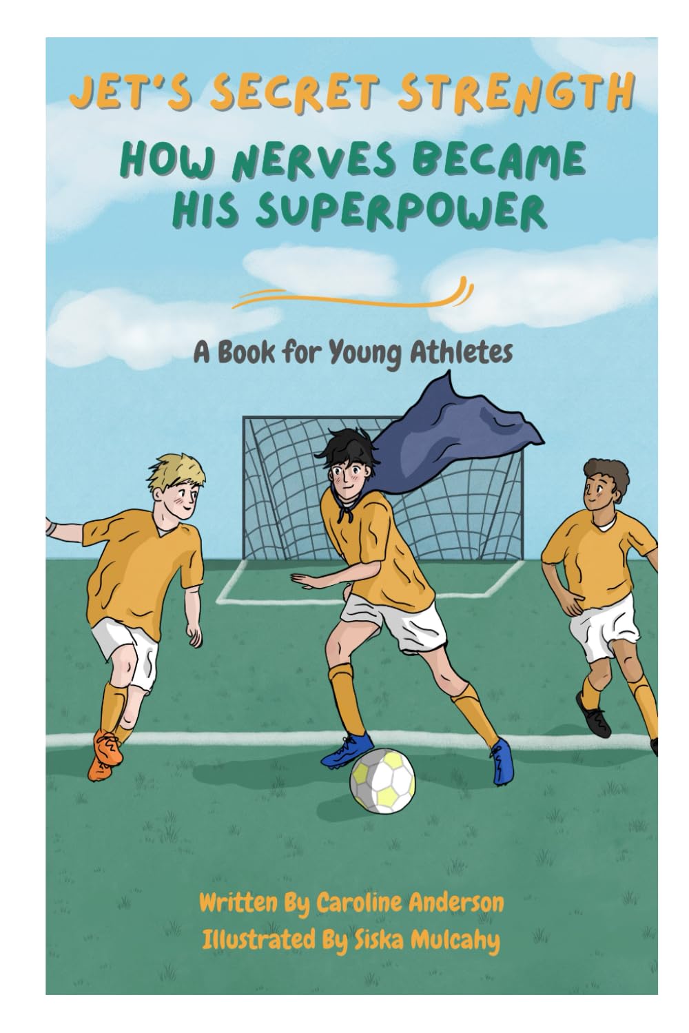 Jet's Secret Strength: How Nerves Became His Superpower: A Book for Young Athletes