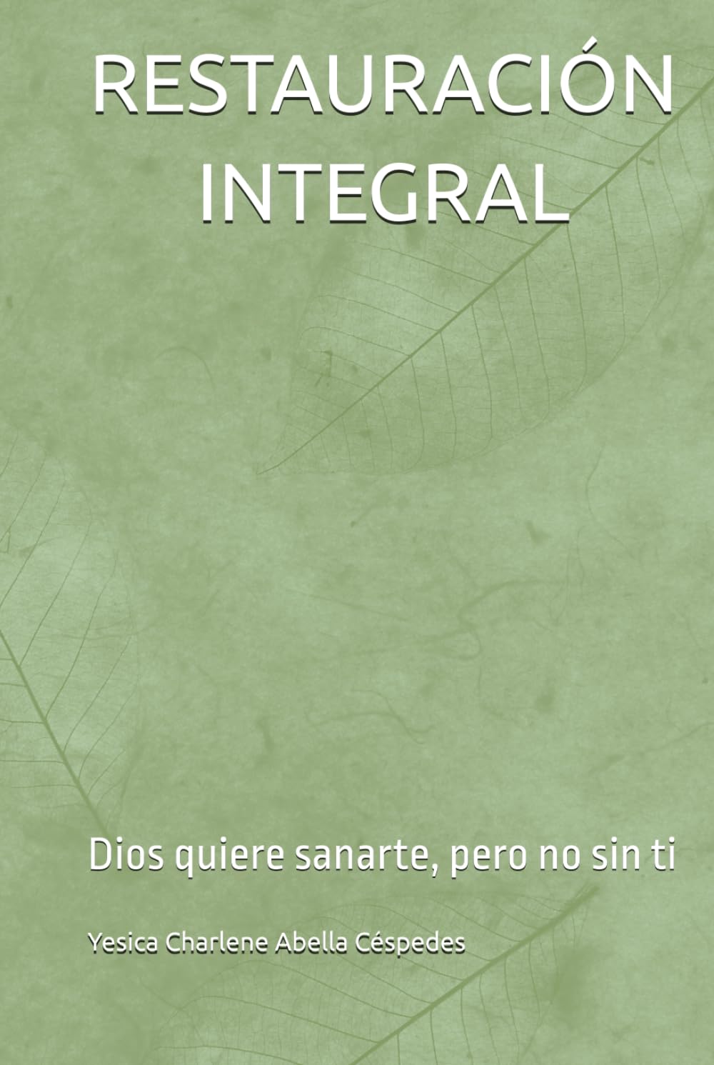 RESTAURACIÓN INTEGRAL: Dios quiere sanarte, pero no sin ti (LA BUENA BATALLA)