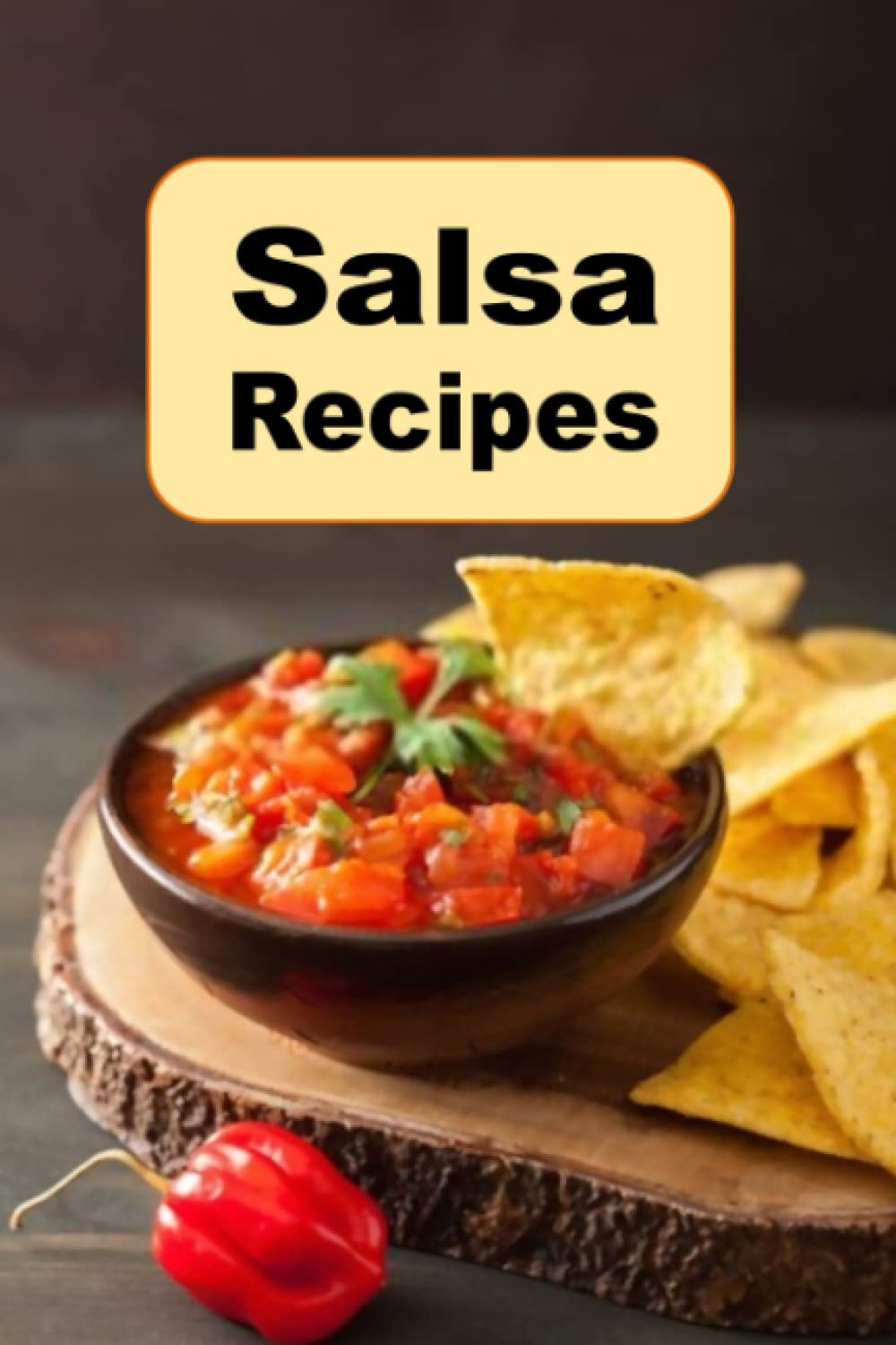 Salsa Recipes: 7 (Mexican Cookbook)