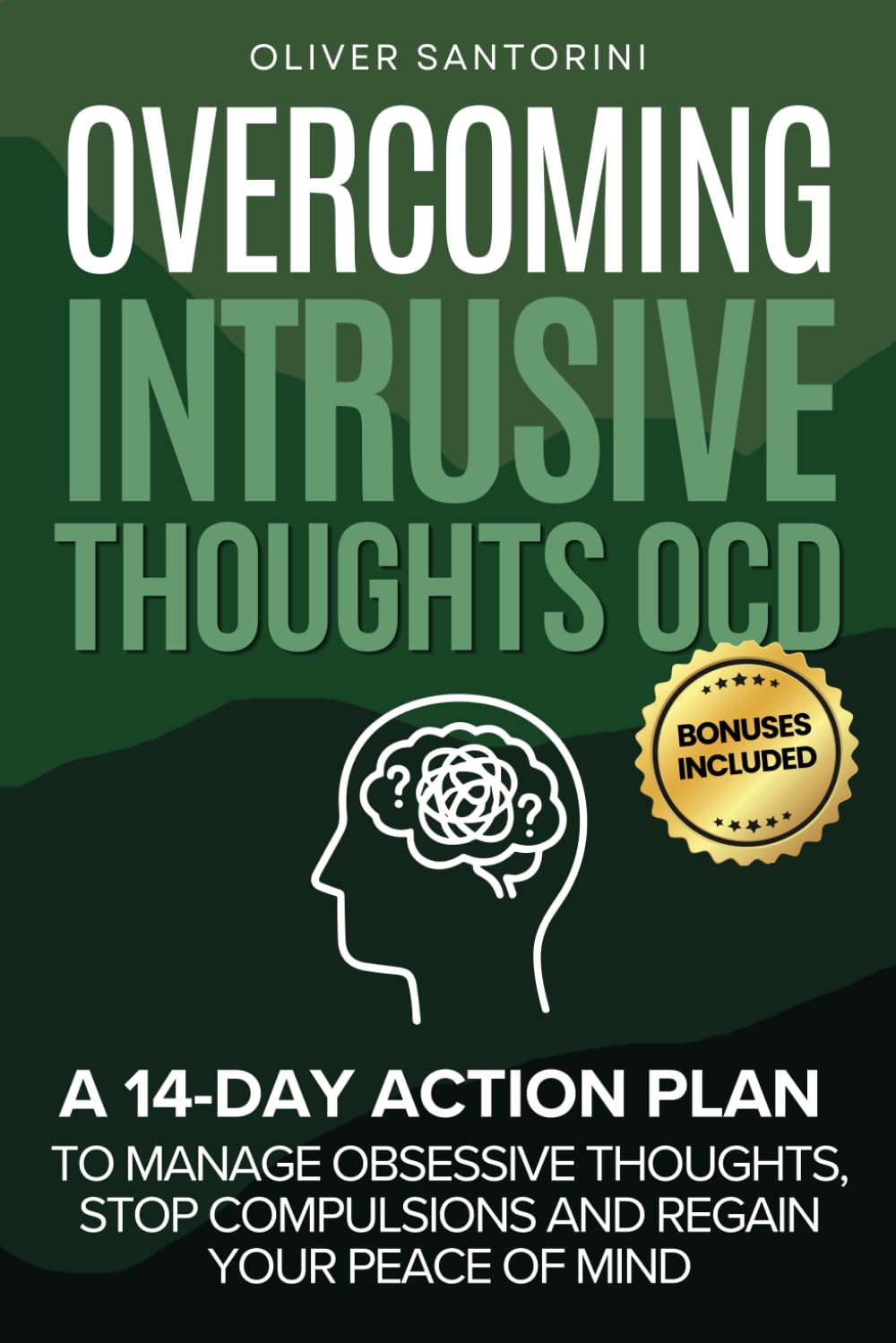 Overcoming Intrusive Thoughts OCD: A 14-Day Action Plan to Manage Obsessive Thoughts, Stop Compulsions and Regain Your Peace of Mind