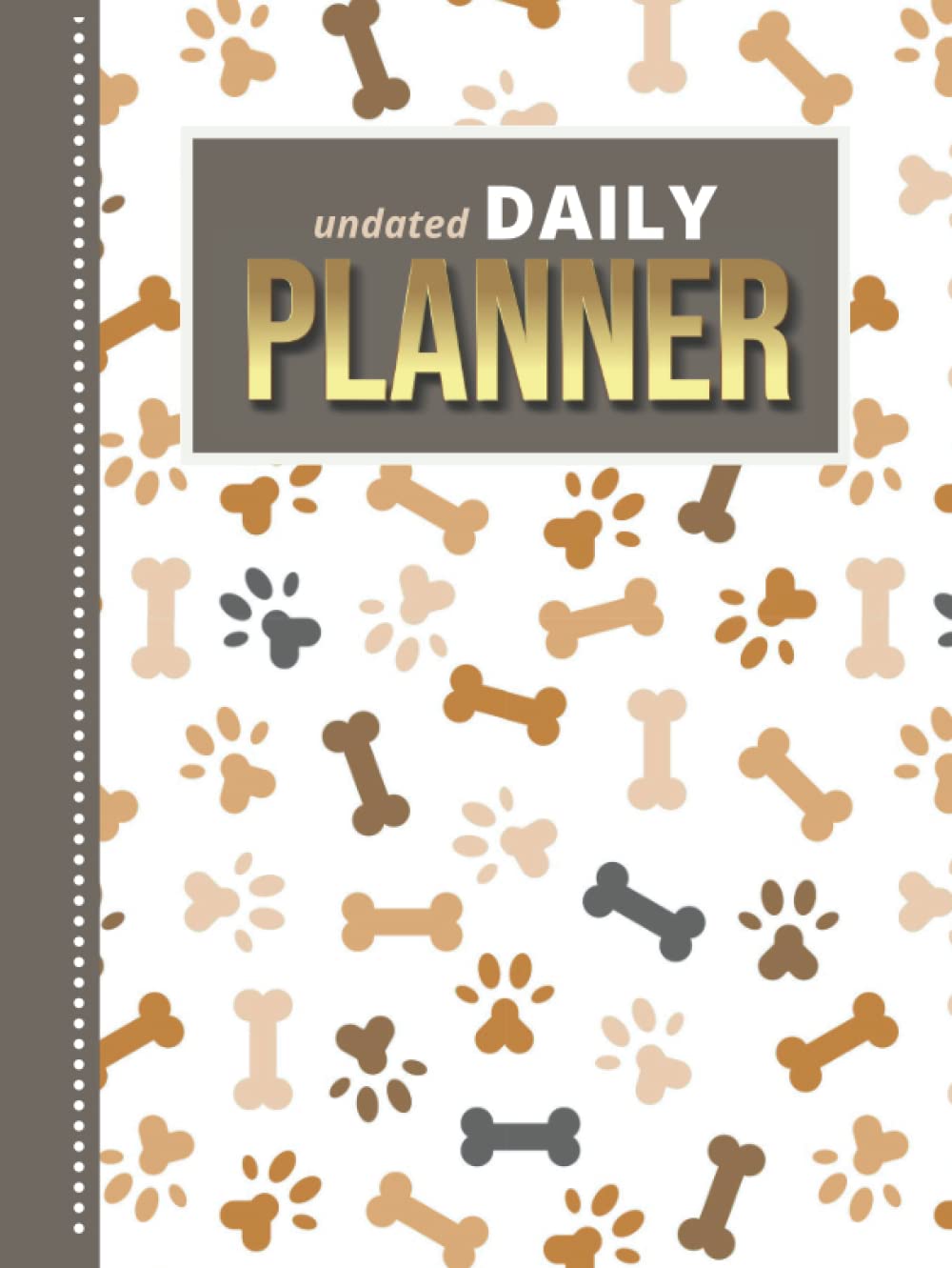 Undated Daily Planner: Hardcover 8.5x11 One Page Per Day Diary / 365 Logs / 6AM to 7PM Hourly Schedule / Dog Bone Paw Print - Brown White Art Pattern ... / Time Management Gift For Organized People