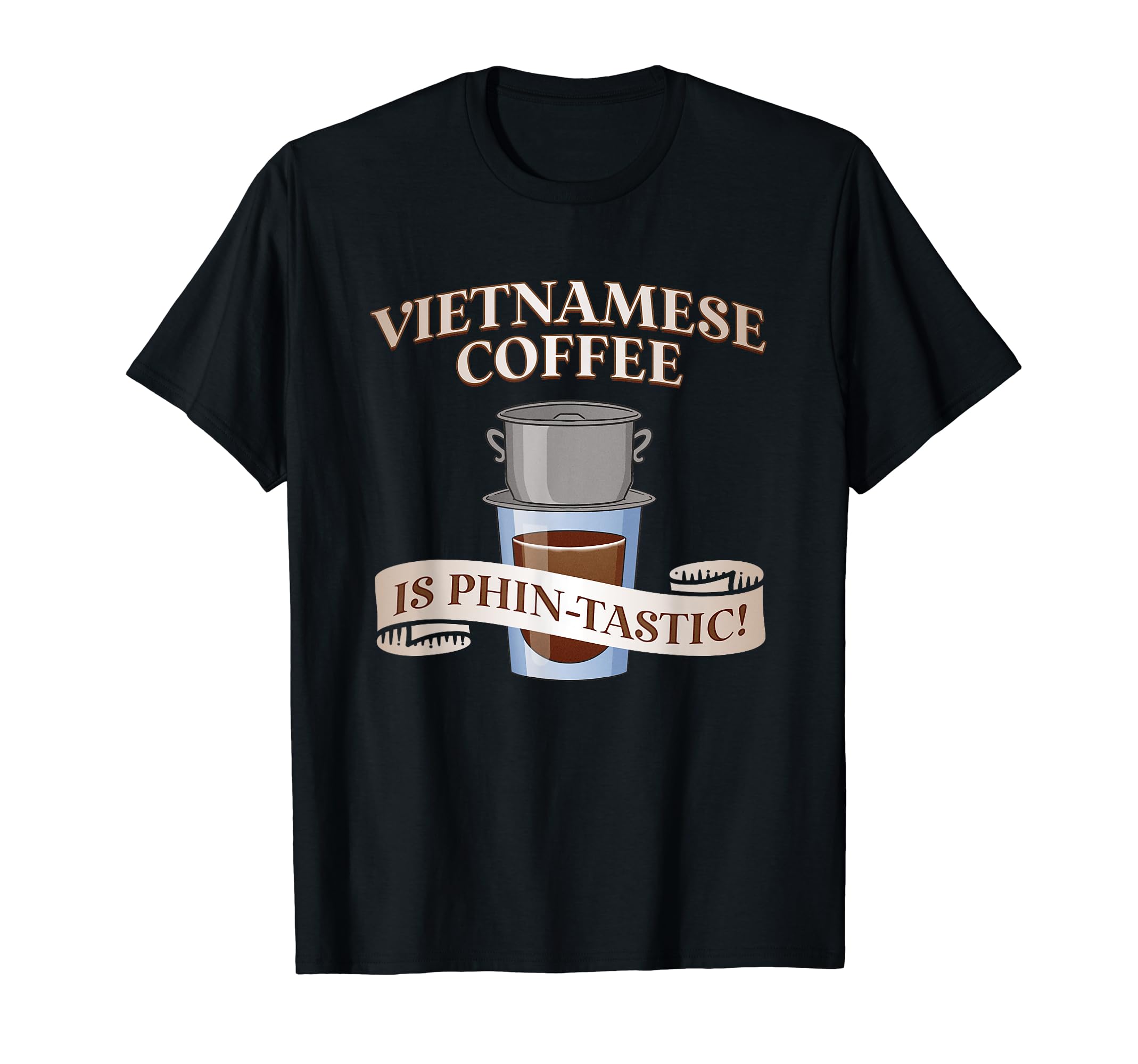 Coffee GiftsVietnamese Coffee Is Phin-tastic T-Shirt
