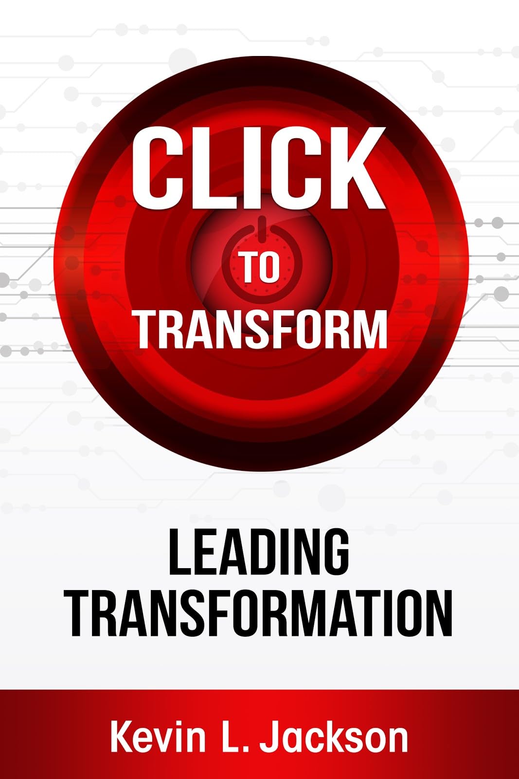 Click to Transform: Digital Transformation Game Plan for Your Business