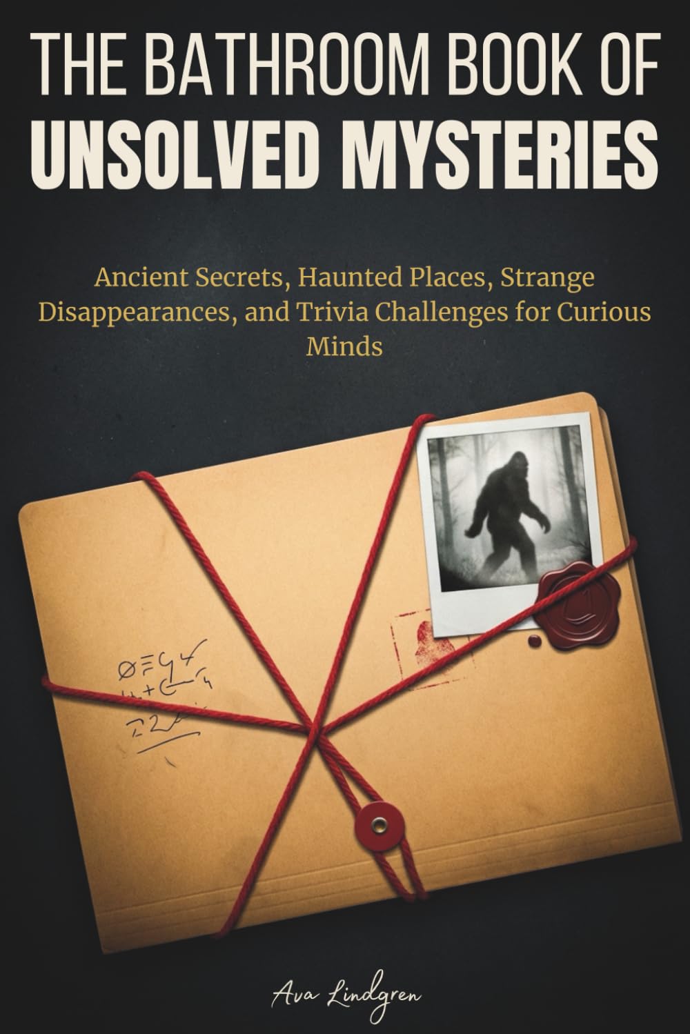 The Bathroom Book of Unsolved Mysteries: Ancient Secrets, Haunted Places, Strange Disappearances, and Trivia Challenges for Curious Minds