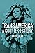 Trans America: A Counter-History