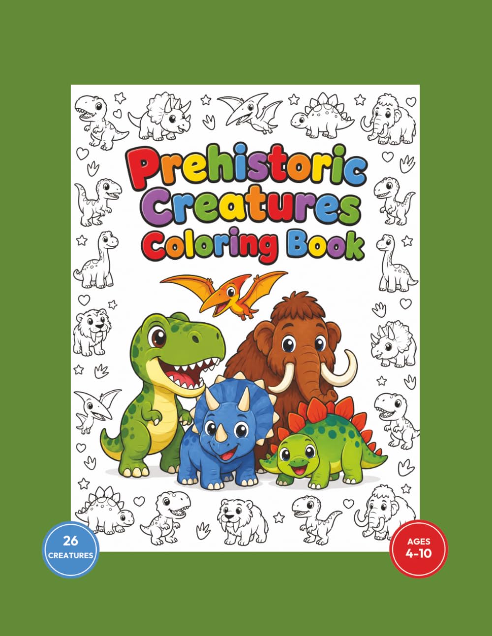 Prehistoric Creatures Coloring Book: 26 Fun Prehistoric Creatures to Color & Learn About!