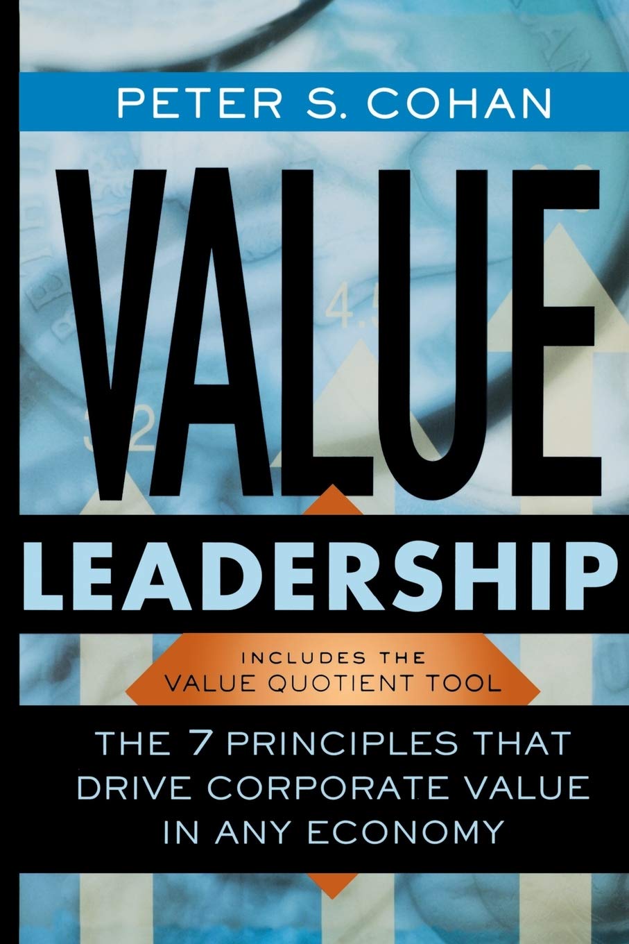 Value Leadership: The 7 Principles that Drive Corporate Value in Any Economy: 26 (J-B US non-Franchise Leadership)