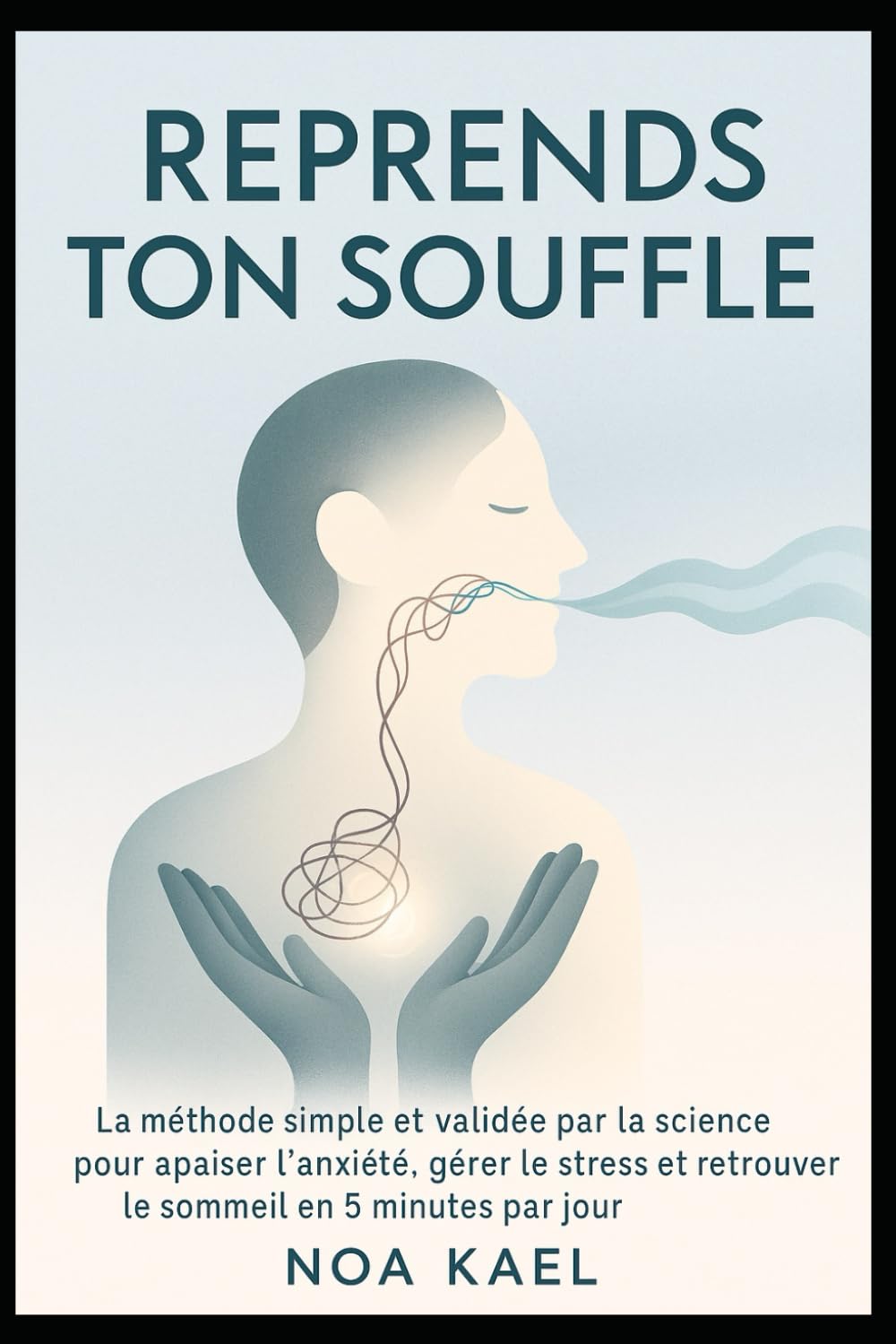 Reprends Ton Souffle: La méthode simple et validée par la science pour apaiser l’anxiété, gérer le stress et retrouver le sommeil en 5 minutes par jour.