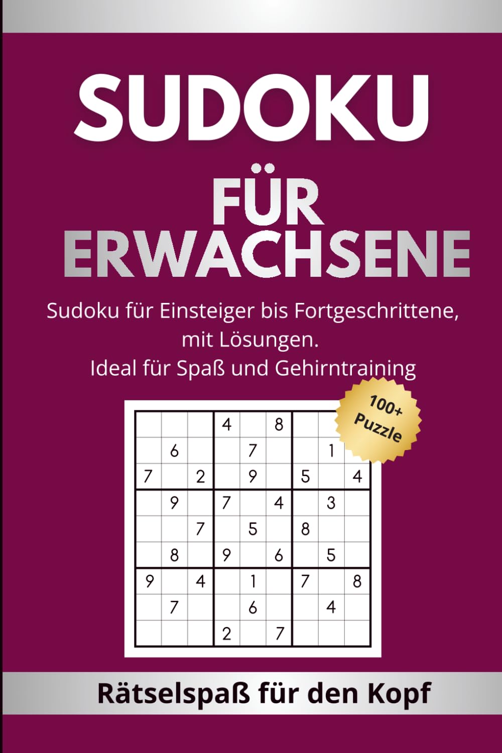 100+ Sudoku Rätsel für Erwachsene — Von leicht bis schwer mit Lösungen: Mehr als 100 Sudoku‑Puzzles, ideal für Entspannung, Achtsamkeit und tägliches Gehirntraining — für Erwachsene