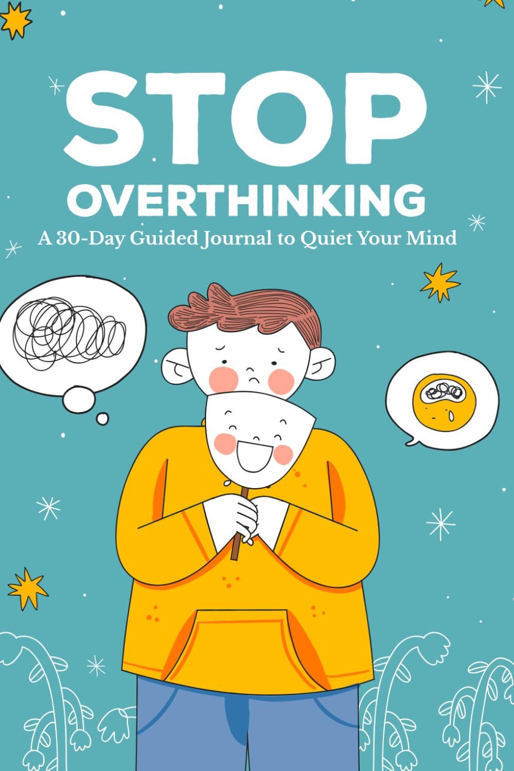 Stop Overthinking: A 30-Day Guided Journal to Quiet Your Mind
