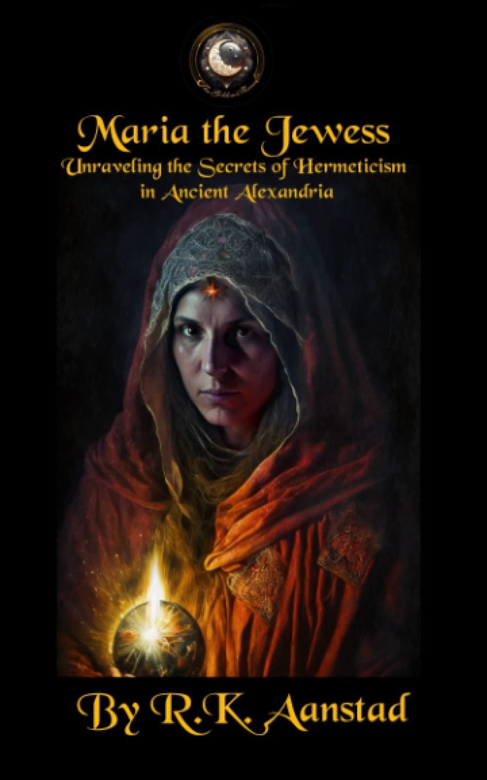 Maria the Jewess: Unraveling the Secrets of Hermeticism in Ancient Alexandria (The Golden Thread)