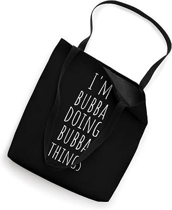 Im Bubba Doing Bubba Things - Funny Name Bubba Tote Bag