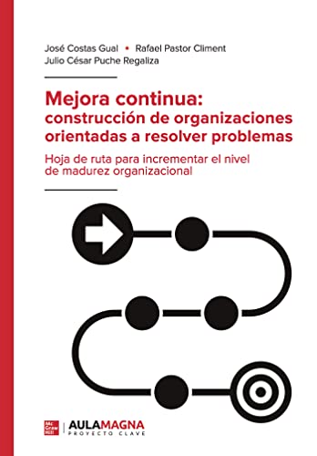 Mejora continua: construcción de organizaciones orientadas a resolver problemas (SIN COLECCION)