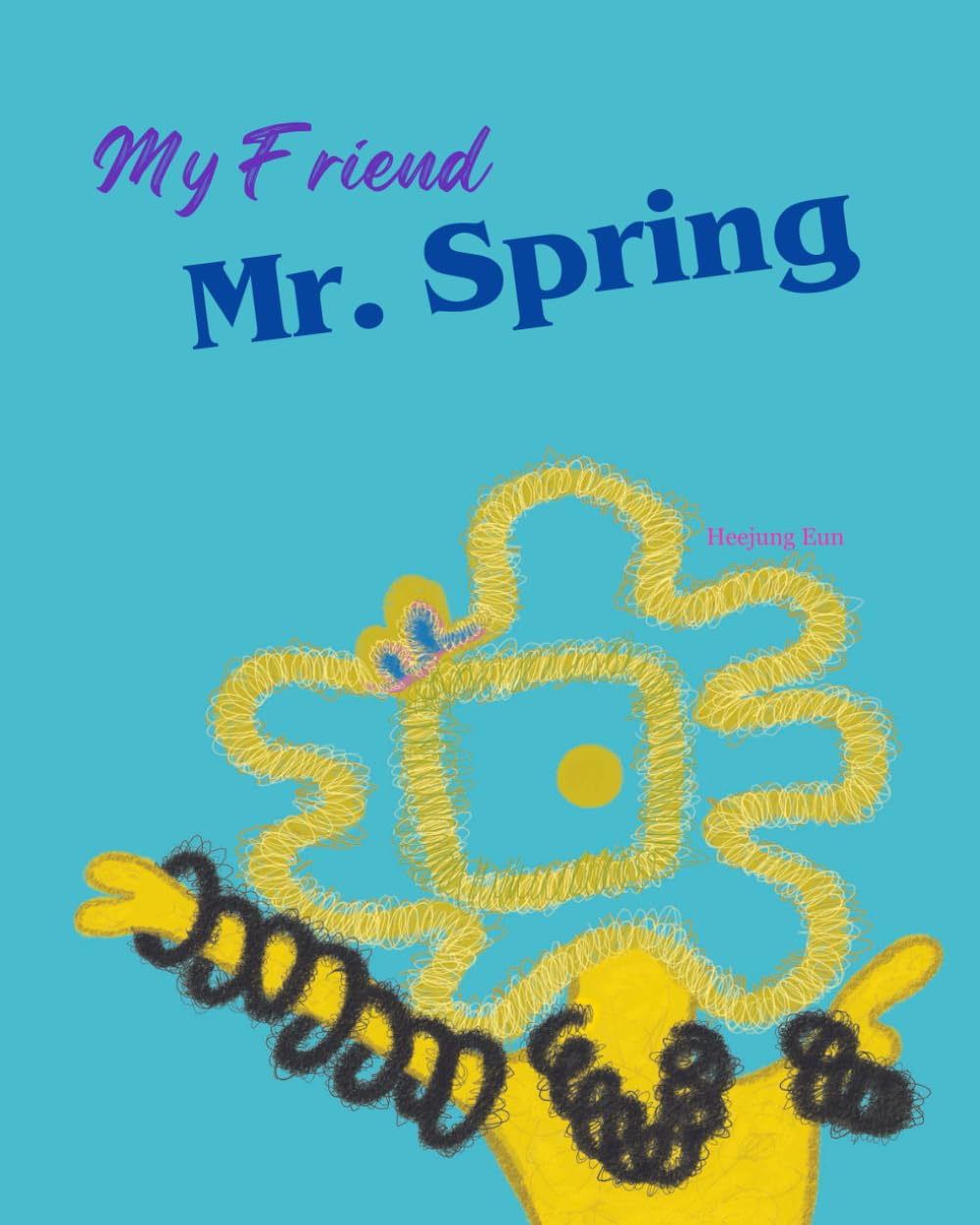 My Friend, Mr.Spring: : A Story about adventure, imagination, and friendship