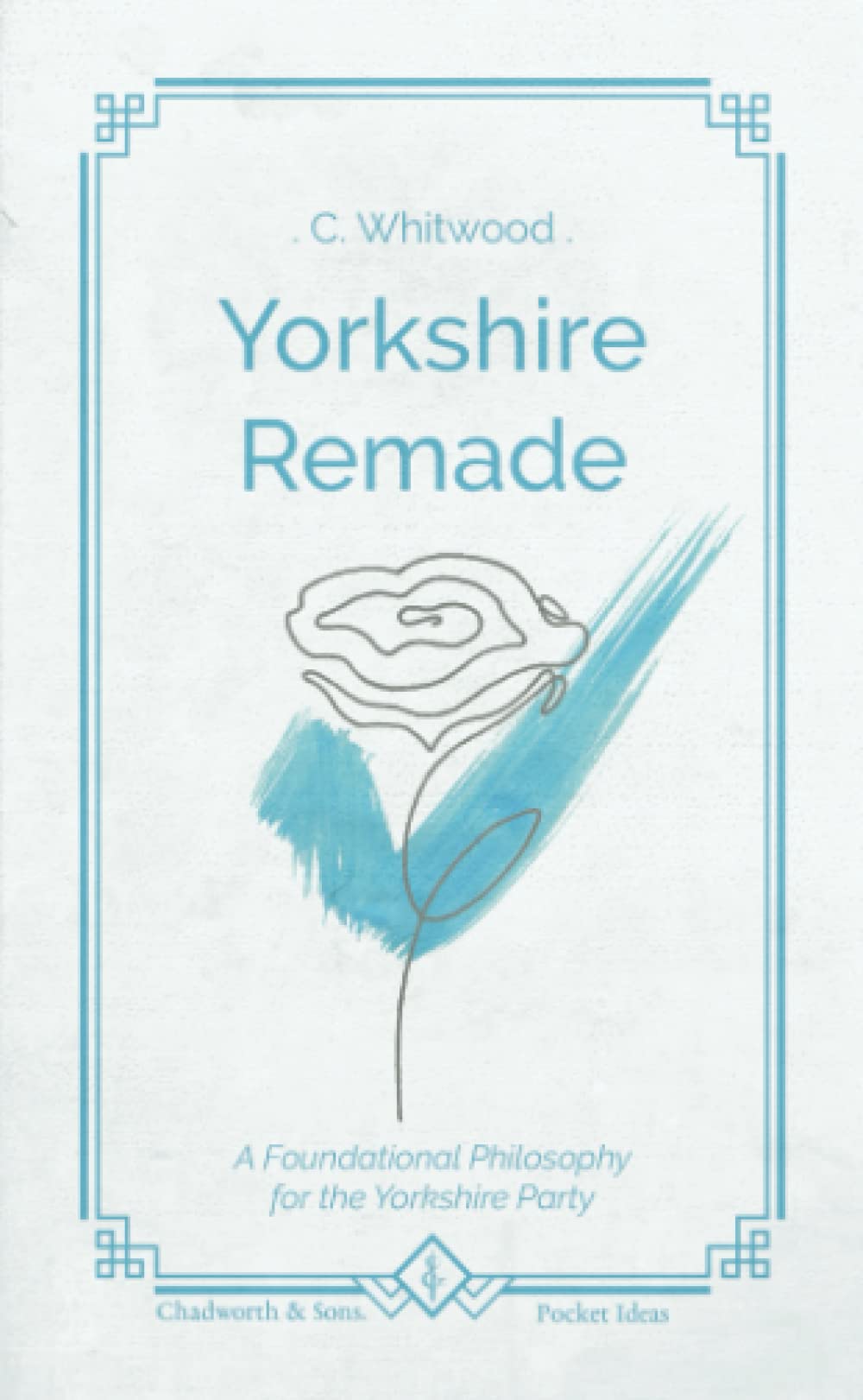 Yorkshire Remade: A Foundational Philosophy for the Yorkshire Party