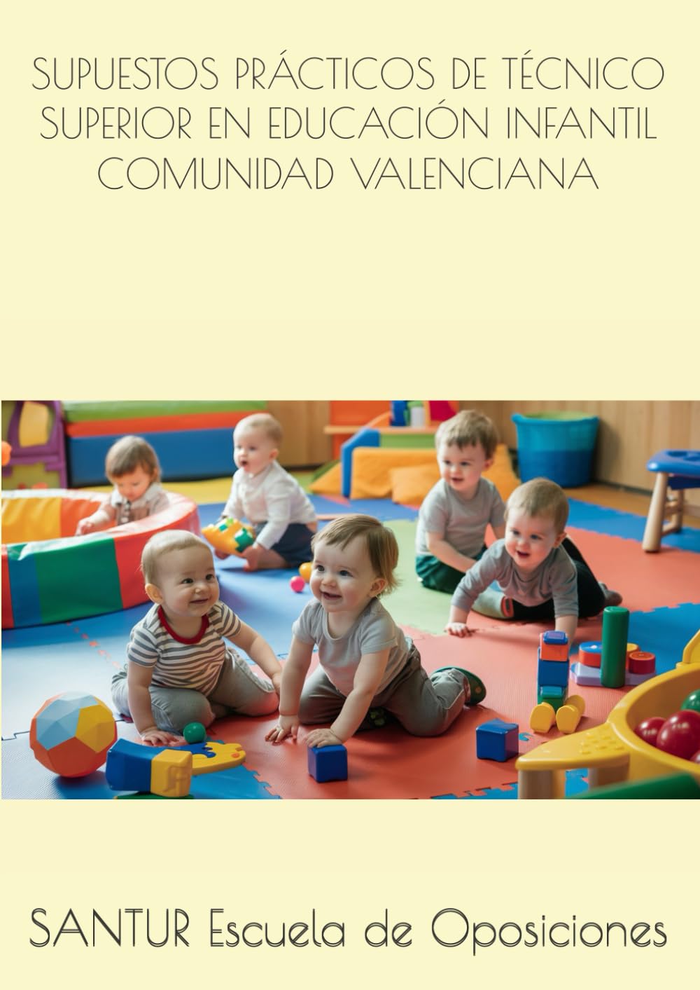 SUPUESTOS PRÁCTICOS DE TÉCNICO SUPERIOR EN EDUCACIÓN INFANTIL COMUNIDAD VALENCIANA (OPOSICIONES DE TÉCNICO SUPERIOR EN EDUCACIÓN INFANTIL UPV)